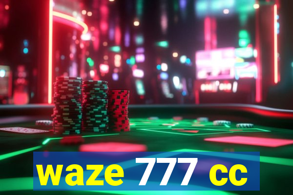 waze 777 cc